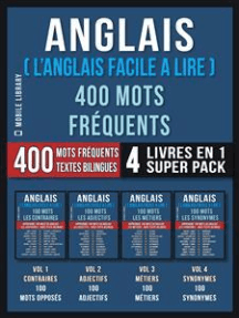 Anglais ( L’Anglais Facile a Lire ) 400 Mots Fréquents (4 Livres en 1 Super Pack): 400 mots fréquents en anglais expliqués en français avec texte bilingue