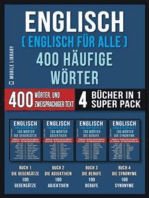 Englisch ( Englisch für Alle ) 400 Häufige Wörter (4 Bücher in einem Super-Pack): 400 Häufige englische Wörter mit zweisprachigem Text