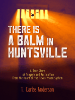 There Is a Balm in Huntsville: A True Story of Tragedy and Restoration from the Heart of the Texas Prison System