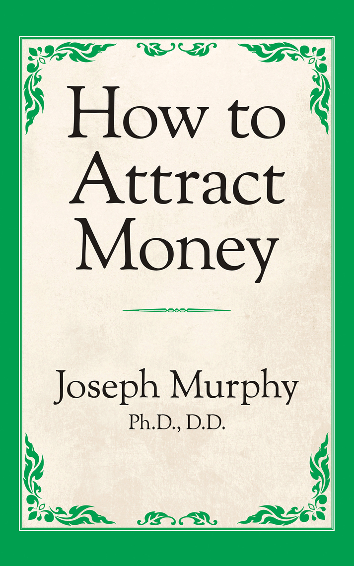 How to Attract Money by Joseph Murphy Ph.D. D.D. (Ebook) - Read free ...