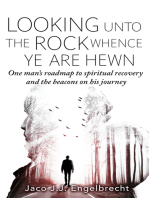 Looking Unto the Rock Whence Ye Are Hewn: One Man's Roadmap to Spiritual Recovery and the Beacons On His Journey