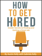 How to Get Hired: Insider Secrets to Finding and Getting a Great Job