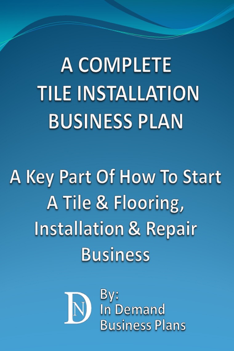 A Complete Tile Installation Business Plan: A Key Part Of How To Start ...