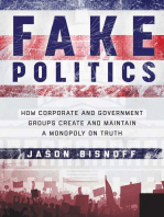 Fake Politics: How Corporate and Government Groups Create and Maintain a Monopoly on Truth