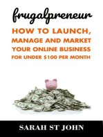 Frugalpreneur: How to Launch, Manage and Market Your Online Business For Under $100 Per Month: Preneur Series, #1