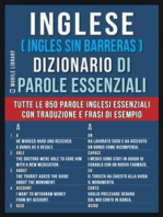 Inglese ( Ingles Sin Barreras ) Dizionario di Parole Essenziali: Tutte le 850 parole inglesi essenziali, con traduzione e frasi di esempio