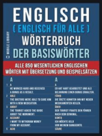 Englisch ( Englisch für Alle ) Wörterbuch der Basiswörter: Alle 850 wesentlichen englischen Wörter mit Übersetzung und Beispielsätzen