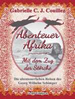 Abenteuer Afrika - Mit dem Zug der Störche: Die abenteuerlichen Reisen des Georg Wilhelm Schimper
