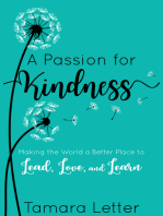 A Passion for Kindness: Making the World a Better Place to Lead, Love, and Learn