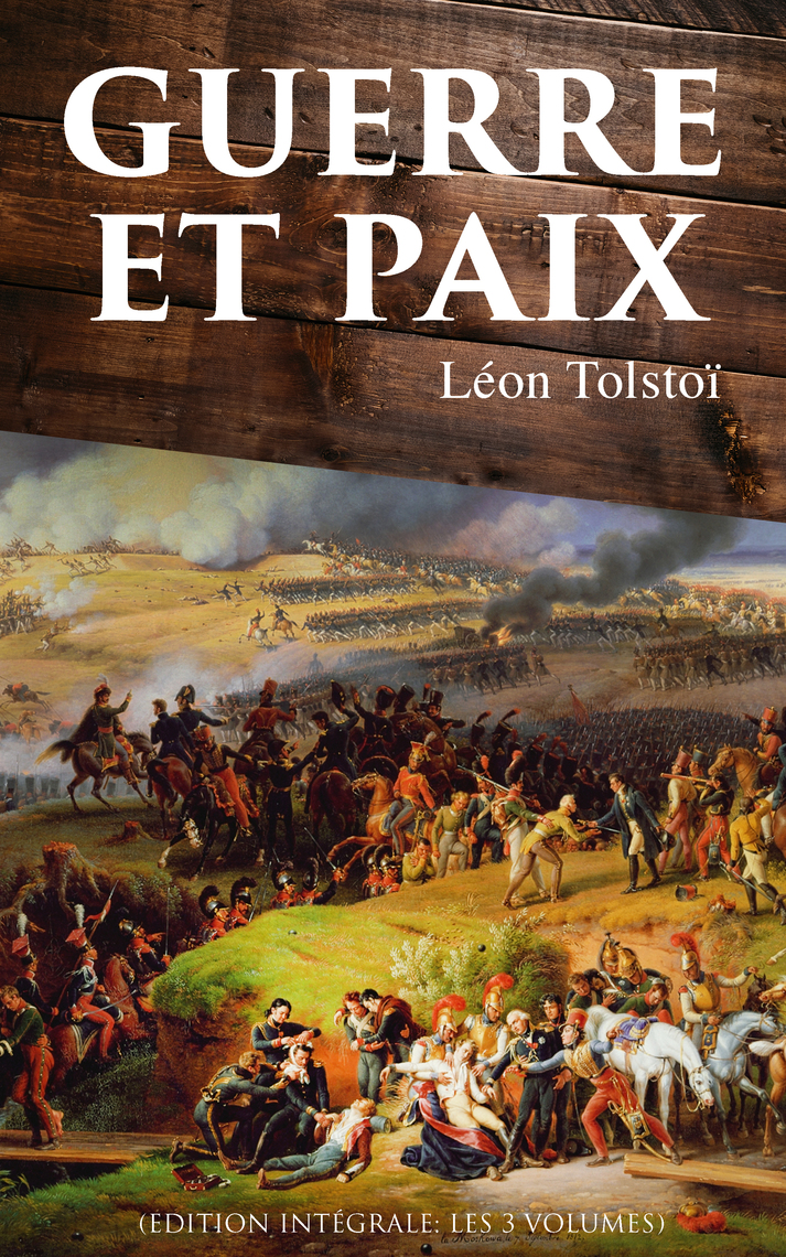 Lisez Guerre et Paix (Edition intégrale les 3 volumes) de León Tolstoi en ligne Livres