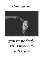 You're Nobody, Til' Somebody Kills You