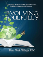 Evolving Soulfully - Cultivating Natural Vitality, Deep Presence, Intimacy, Meaning and Purpose