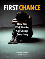 First Chance: How Kids with Nothing Can Change Everything