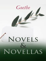 Goethe: Novels & Novellas: Sorrows of Young Werther, Wilhelm Meister's Apprenticeship and Journeyman Years, Elective Affinities, Good Women, Novella, Recreations of German Emigrants & Green Snake and Beautiful Lily