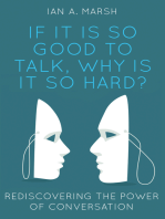 If it is so Good to Talk, Why is it so Hard?: Rediscovering the Power of Conversation