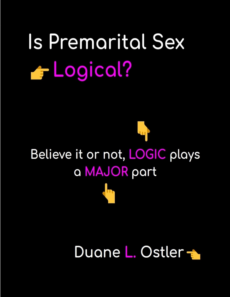 Is Premarital Sex Logical? by Duane L picture photo