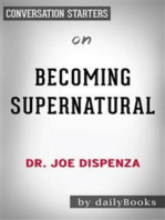 Becoming Supernatural: How Common People Are Doing the Uncommon​​​​​​​ by Dr. Joe Dispenza | Conversation Starters