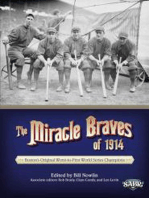 The Miracle Braves of 1914: Boston's Original Worst-to-First World Series Champions: SABR Digital Library, #18