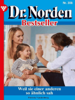 Weil sie einer anderen so ähnlich sah: Dr. Norden Bestseller 308 – Arztroman
