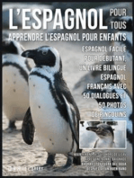 L’Espagnol Pour Tous - Apprendre L'Espagnol Pour Enfants: Espagnol facile pour débutant, un livre bilingue espagnol français avec 50 dialogues et 50 photos de Pingouins