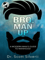 Bro, Man Up: A Modern Man’s Guide to Manhood: The Bro Code, #1