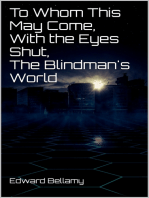 To Whom This May Come, With the Eyes Shut, The Blindman's World