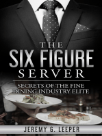 The Six Figure Server: Secrets of the Fine Dining Industry Elite