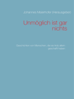 Unmöglich ist gar nichts: Geschichten von Menschen, die es trotz allem geschafft haben