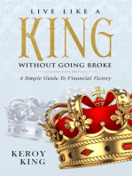 Live like a King without Going Broke: A Simple Guide to Financial Victory
