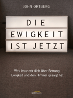 Die Ewigkeit ist jetzt: Warum wir nicht erst sterben müssen, um den Himmel zu erleben. Eine Einladung zu einem erfüllten Leben.