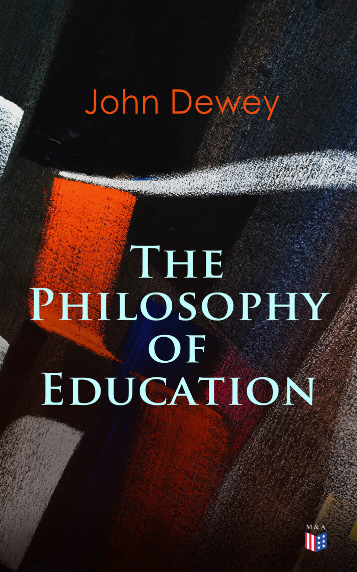 John Dewey: The Philosophy of Education by John Dewey - Ebook | Everand