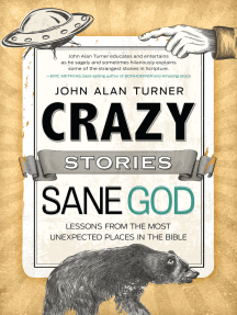 Crazy Stories, Sane God: Lessons from the Most Unexpected Places in the Bible