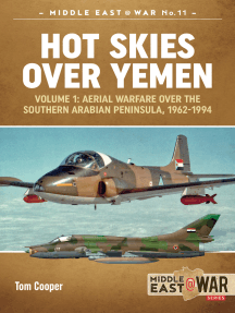 Hot Skies Over Yemen: Aerial Warfare Over the Southern Arabian Peninsula: Volume 1 - 1962-1994