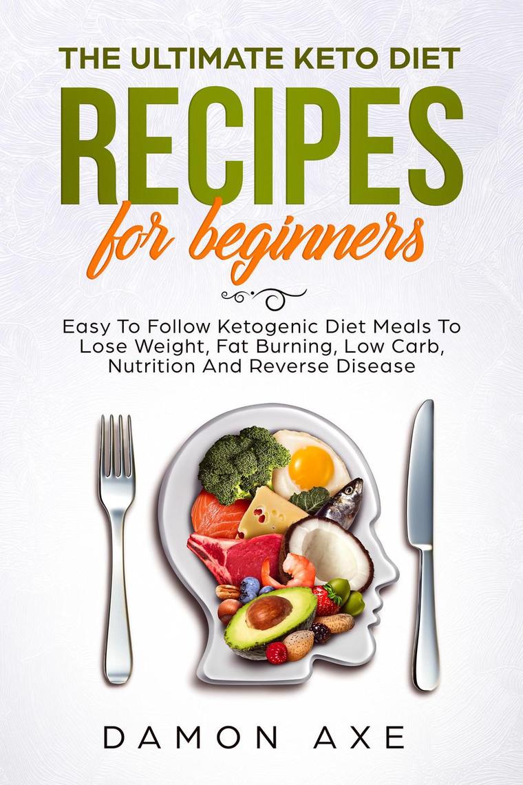 The Ultimate keto Diet Recipes For Beginners Delicious Ketogenic Diet ...