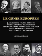 Le Génie Européen: J.-J. ROUSSEAU - TAINE - BERGSON - ANATOLE FRANCE - MAETERLINCK - Mme DE NOAILLES - PIERRE LOTI - TOLSTOÏ - IBSEN - NIETZSCHE - EINSTEIN - DANTE - KEATS - BAUDELAIRE