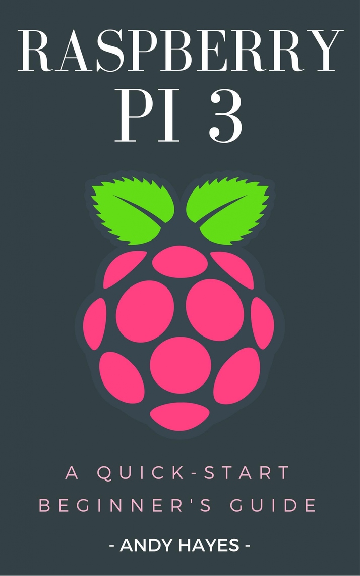 Raspberry PI 3 by Andy Hayes (Ebook) - Read free for 30 days
