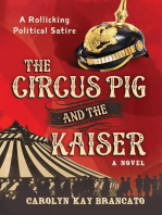 The Circus Pig and the Kaiser: A Novel Based on a Strange But True Event