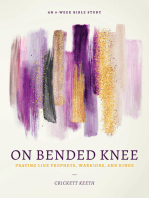 On Bended Knee: Praying Like Prophets, Warriors, and Kings