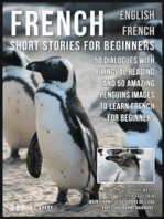 French Short Stories for Beginners - English French: 50 Dialogues with bilingual reading and 50 amazing Penguins images to Learn French for Beginners
