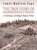 The True Story of Andersonville Prison: A Defense of Major Henry Wirz