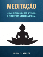 Meditação: Como Alcançar A Paz Interior E Encontrar A Felicidade Real