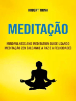 Meditação : Mindfulness And Meditation Guide Usando Meditação Zen (Alcance A Paz E A Felicidade)