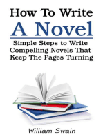 How To Write A Novel: Simple Steps to Write Compelling Novels That Keep The Pages Turning