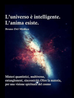 L'universo è intelligente. L'anima esiste. Misteri quantistici, multiverso, entanglement, sincronicità. Oltre la materia, per una visione spirituale del cosmo