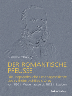 Der romantische Preuße: Die ungewöhnliche Lebensgeschichte des Wilhelm Achilles d’Orey von 1820 in Wusterhausen bis 1872 in Lissabon