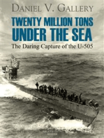 Twenty Million Tons Under the Sea: The Daring Capture of the U-505