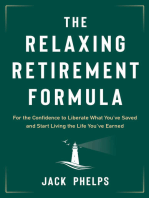 The Relaxing Retirement Formula: For the Confidence to Liberate What You’ve Saved and Start Living the Life You've Earned