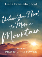 When You Need to Move a Mountain: Keys to Praying with Power