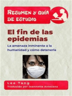 Resumen Y Guía De Estudio – El Fin De Las Epidemias: La Amenaza Inminente A La Humanidad Y Cómo Detenerla
