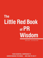 The Little Red Book of PR Wisdom: Your Essential Guide to Understanding the Media ... and How to Use It